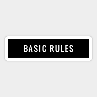 Basic rules. Be basic. Be awesome. Sticker